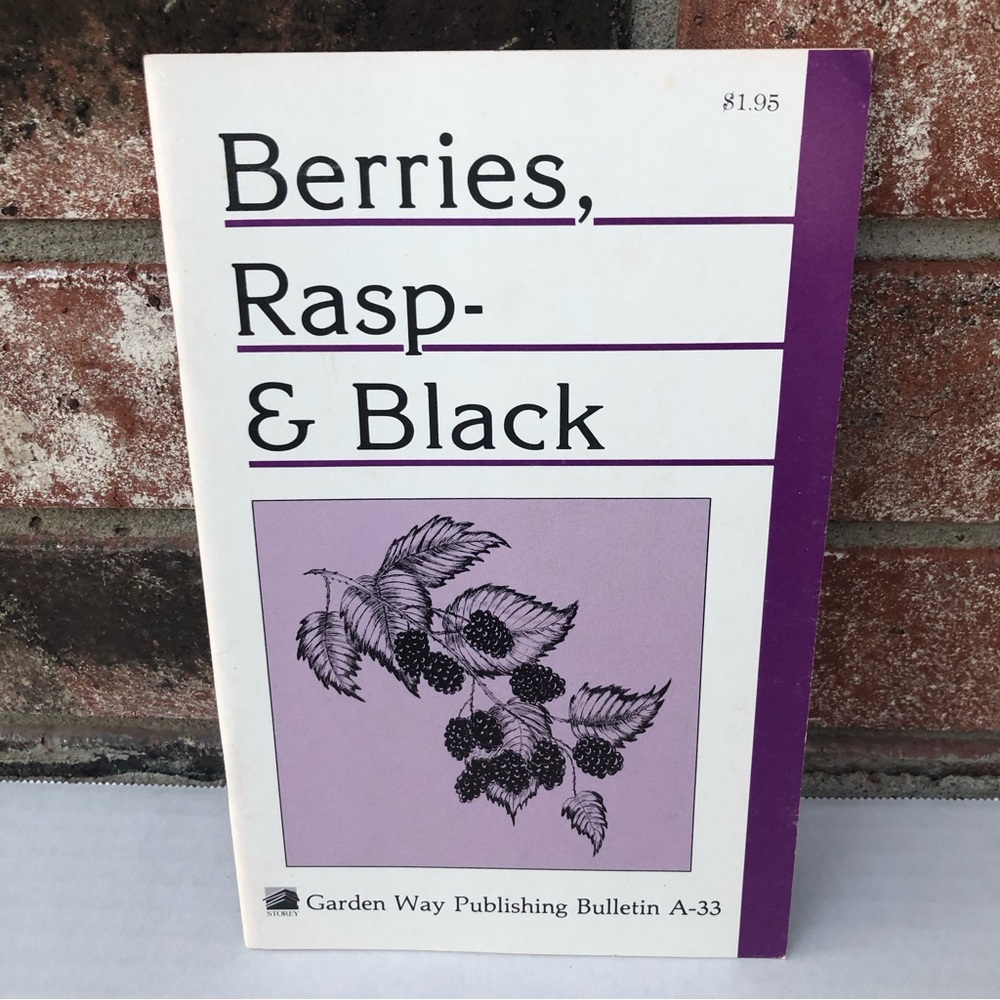 Berries, Rasp- & Black Garden Way Publishing Bulletin A-33 Booklet 1979